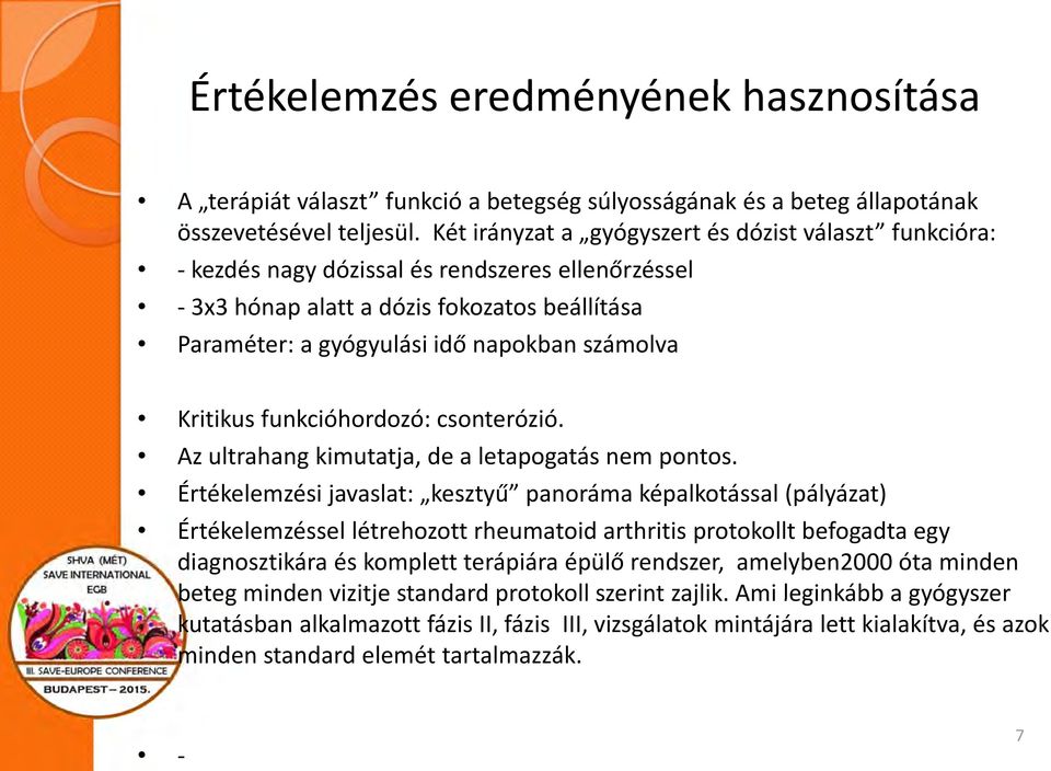 Kritikus funkcióhordozó: csonterózió. Az ultrahang kimutatja, de a letapogatás nem pontos.