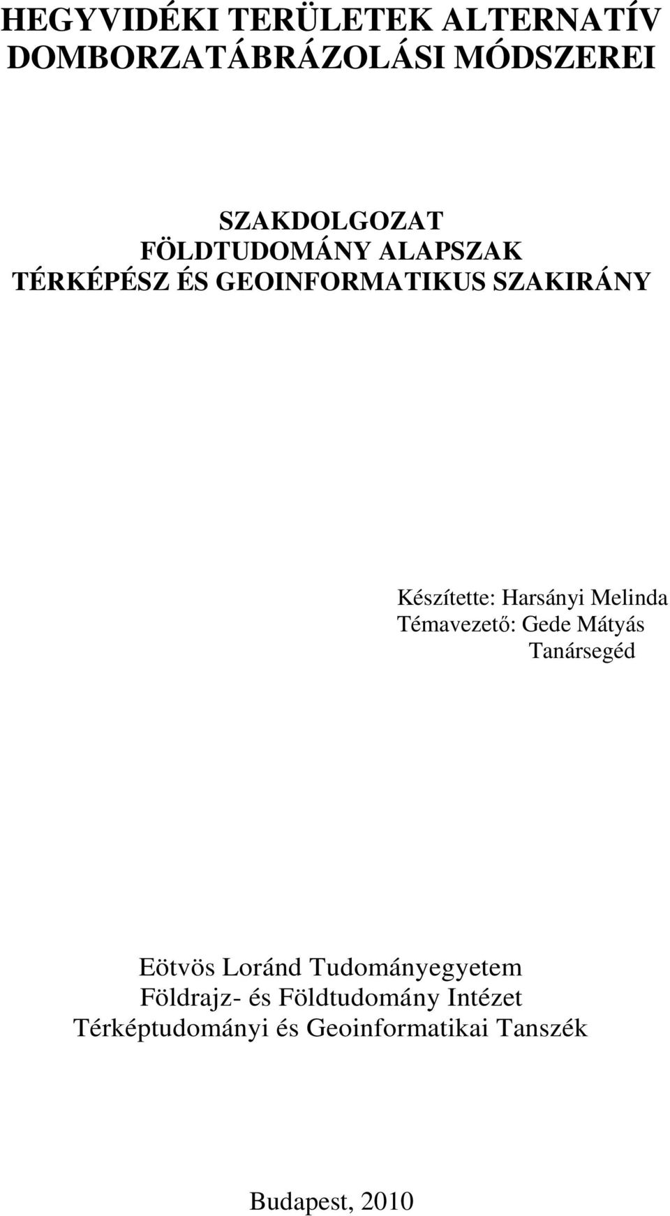 Harsányi Melinda Témavezető: Gede Mátyás Tanársegéd Eötvös Loránd