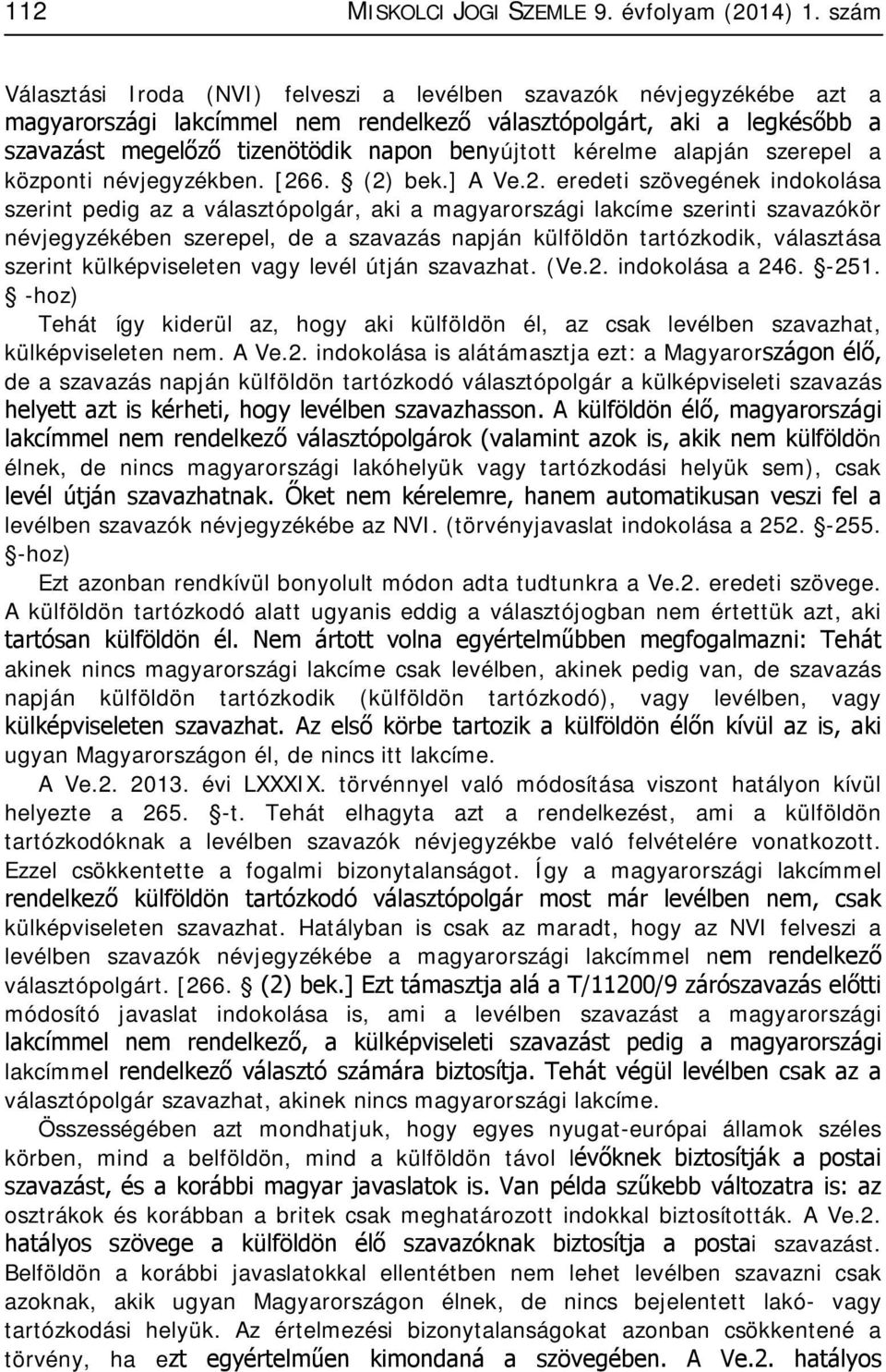 kérelme alapján szerepel a központi névjegyzékben. [26