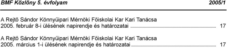 február 8-i ülésének napirendje és határozatai   március