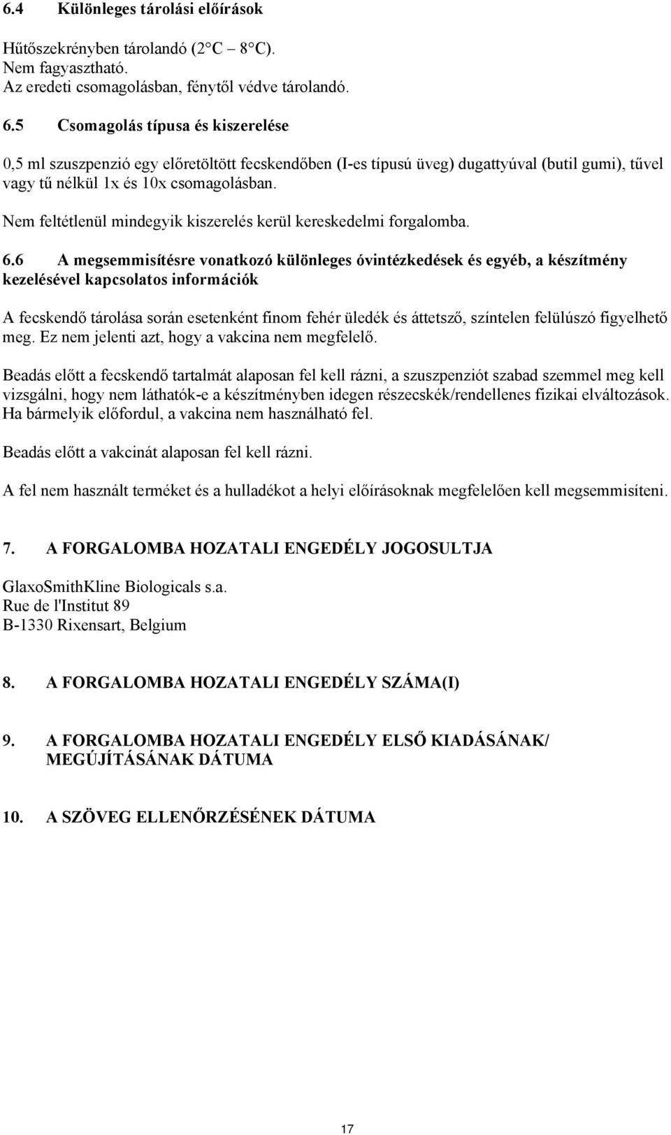 Nem feltétlenül mindegyik kiszerelés kerül kereskedelmi forgalomba. 6.