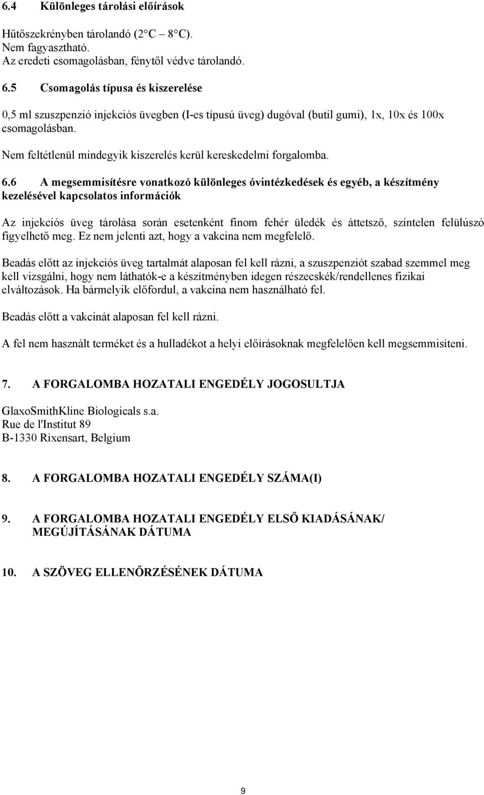 Nem feltétlenül mindegyik kiszerelés kerül kereskedelmi forgalomba. 6.