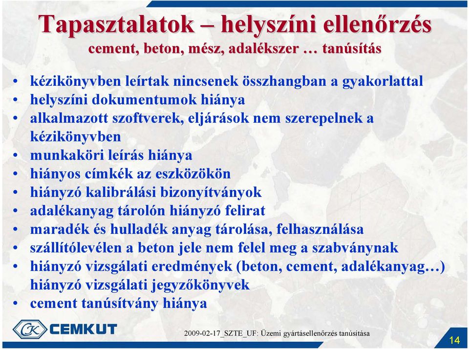 eszközökön hiányzó kalibrálási bizonyítványok adalékanyag tárolón hiányzó felirat maradék és hulladék anyag tárolása, felhasználása