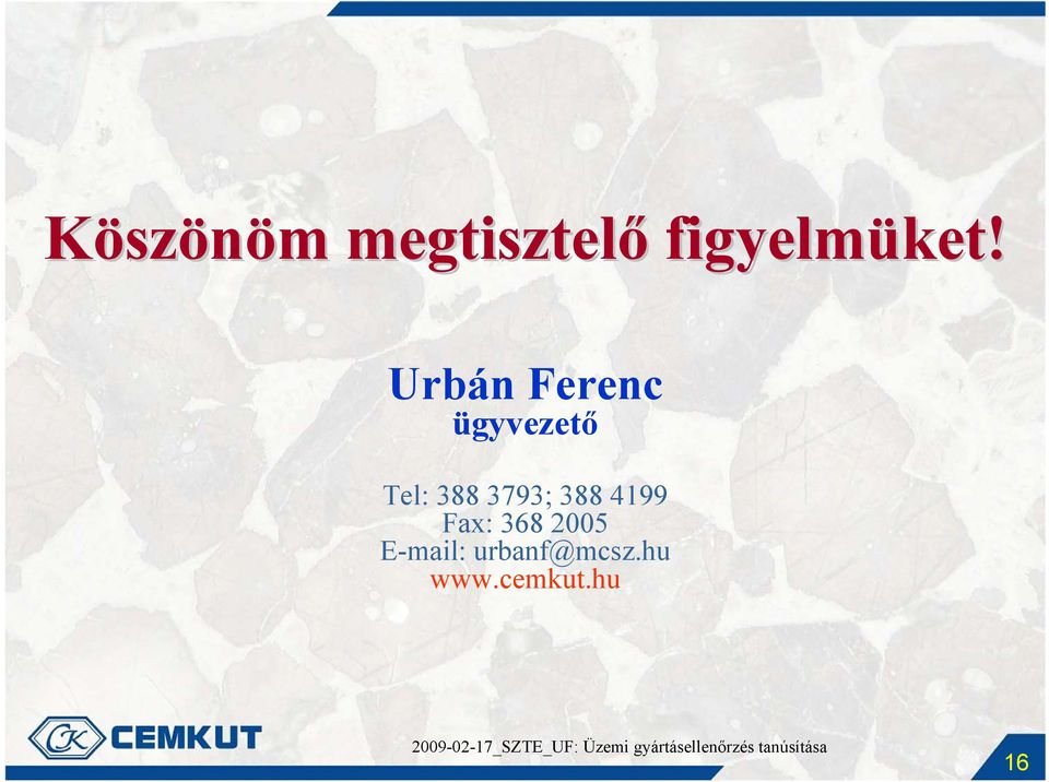 Urbán Ferenc ügyvezető Tel: 388