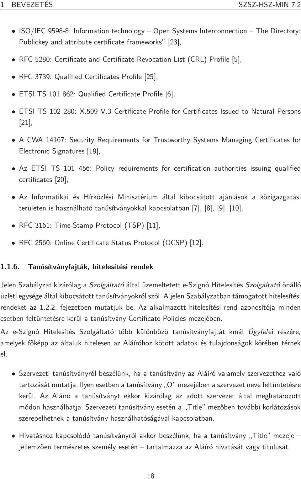 Profile [5], RFC 3739: Qualified Certificates Profile [25], ETSI TS 101 862: Qualified Certificate Profile [6], ETSI TS 102 280: X.509 V.