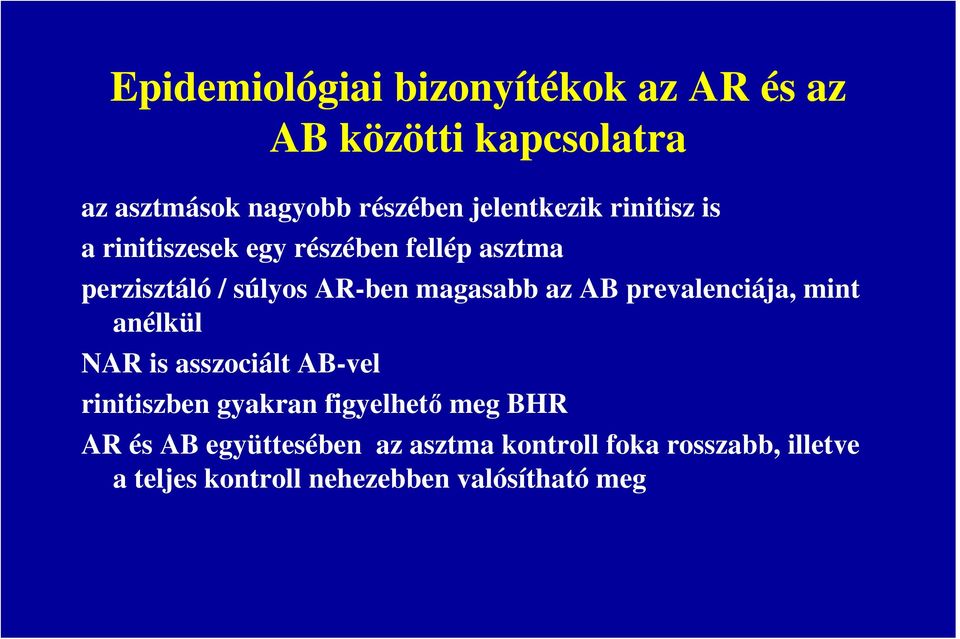 magasabb az AB prevalenciája, mint anélkül NAR is asszociált AB-vel rinitiszben gyakran figyelhetı