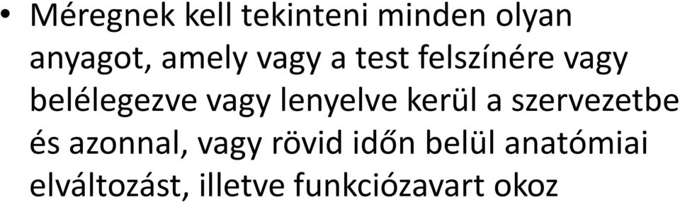 lenyelve kerül a szervezetbe és azonnal, vagy rövid