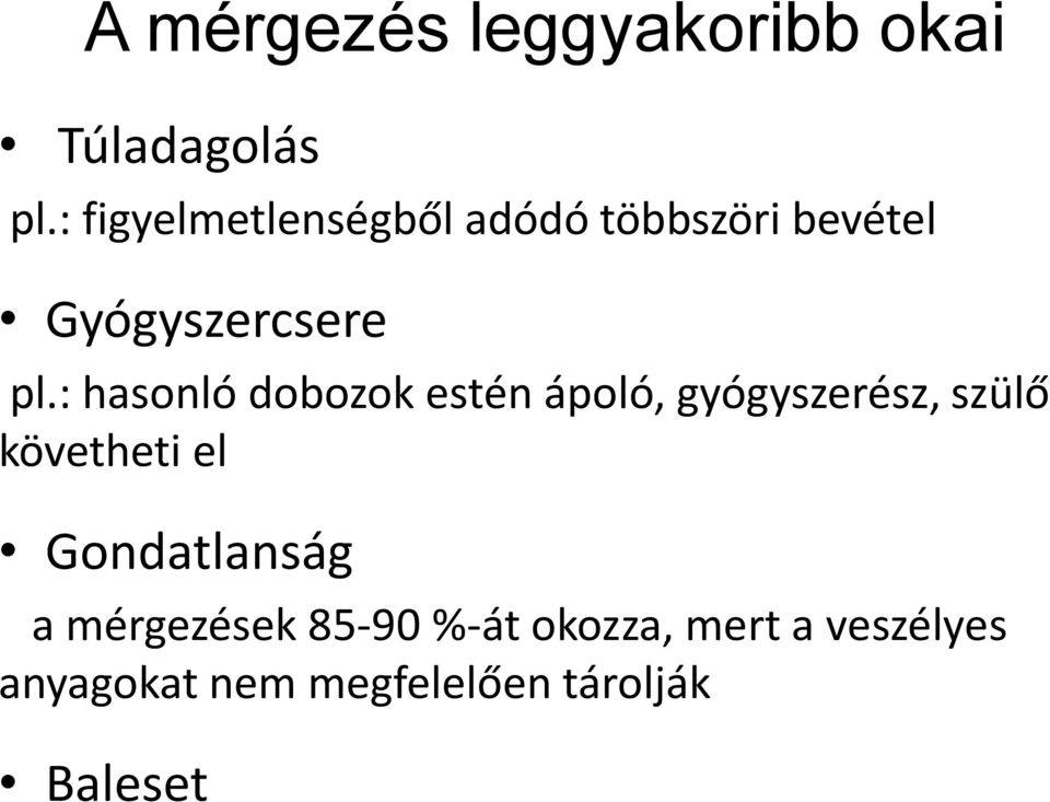 : hasonló dobozok estén ápoló, gyógyszerész, szülő követheti el