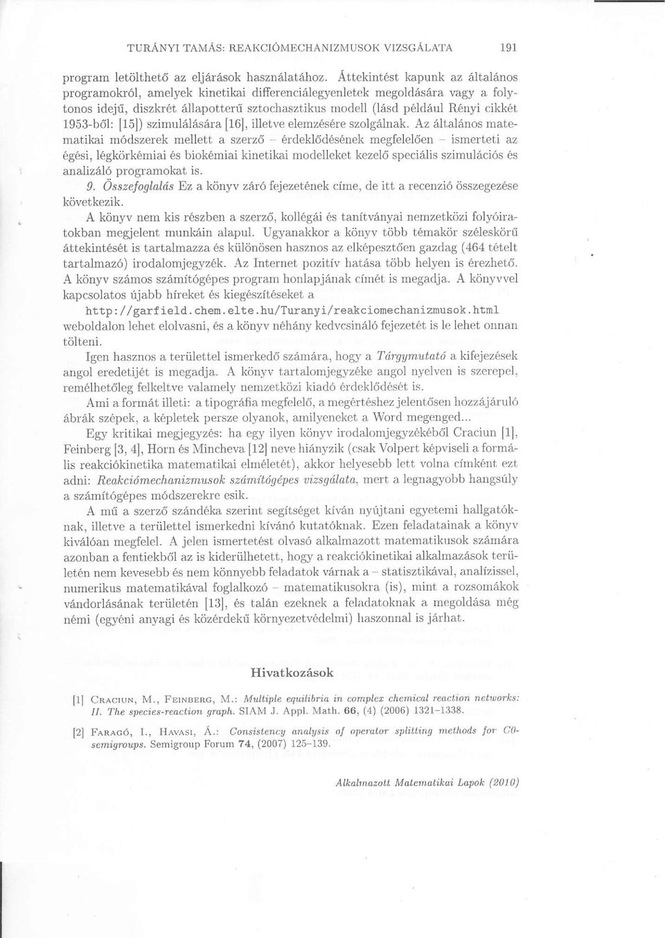1953-b6l: [15]) szimuldl6s6ra [16], illetve elemz6s6re szolgdlnak.