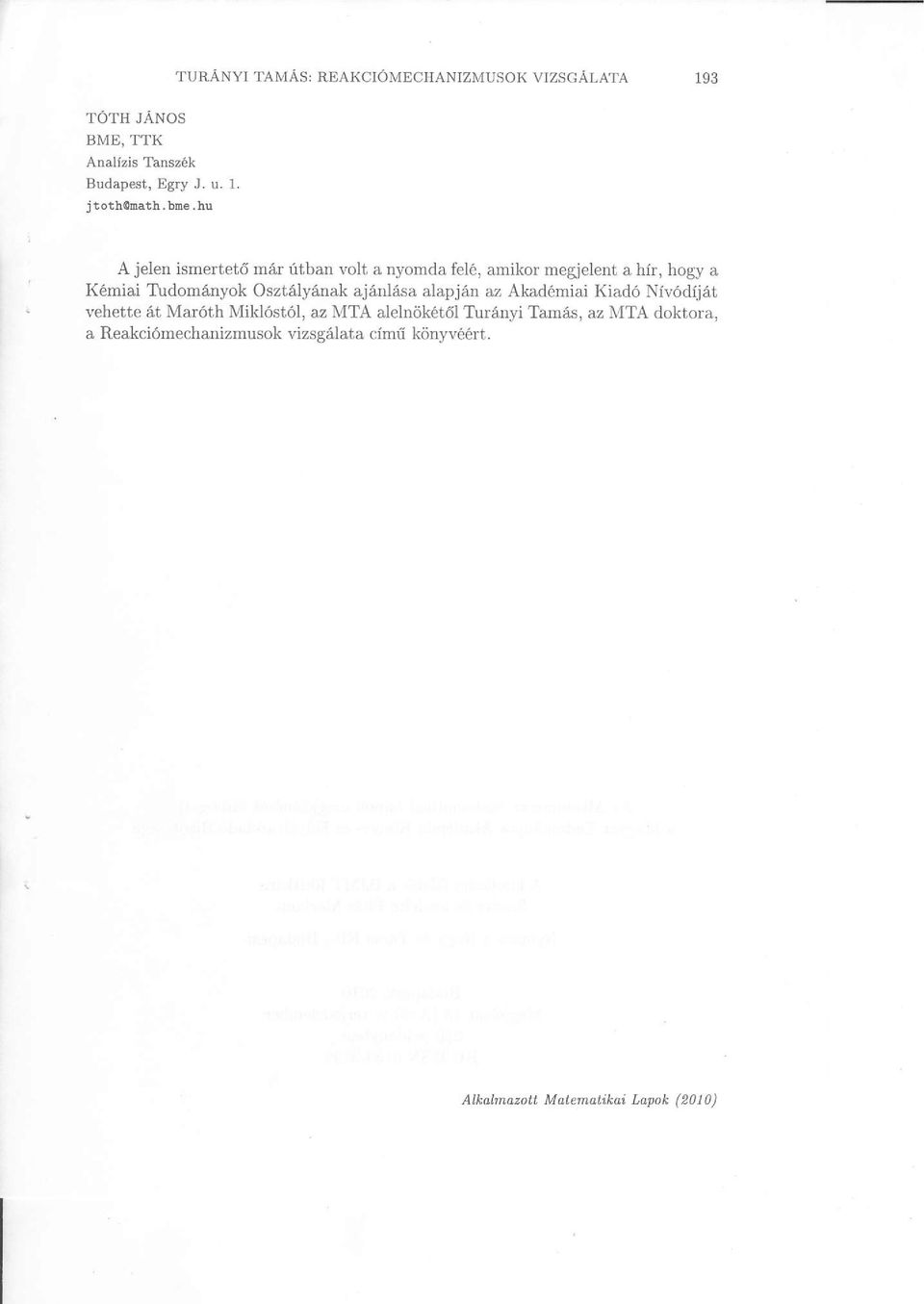 amikor megjelent a }rir, hogy a K miai TudomAnyok Osztdly6nak ajdnl6sa alapjan az Akad6miai Kiadd Niv6dii6t -