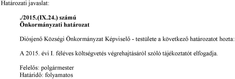 Képviselő - testülete a következő határozatot hozta: A 2015. évi I.