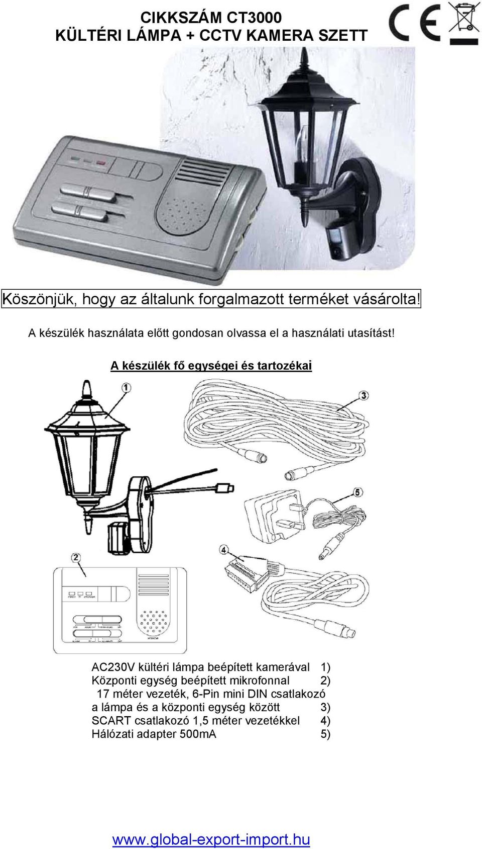 CIKKSZÁM CT3000 KÜLTÉRI LÁMPA + CCTV KAMERA SZETT. Köszönjük, hogy az  általunk forgalmazott terméket vásárolta! - PDF Ingyenes letöltés