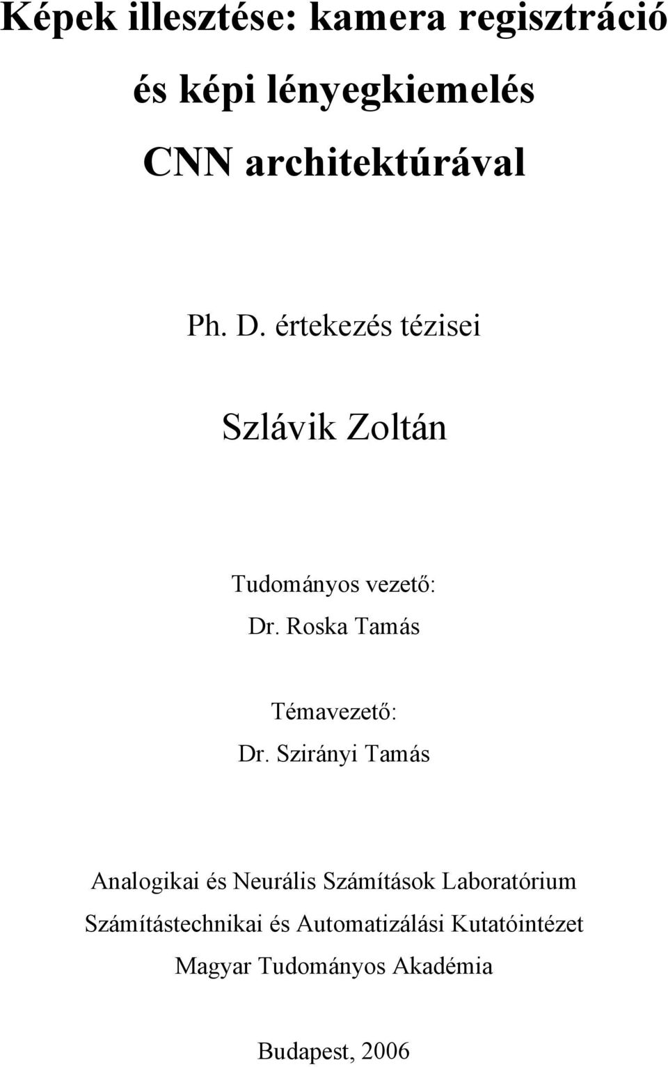 Roska Tamás Témavezető: Dr.