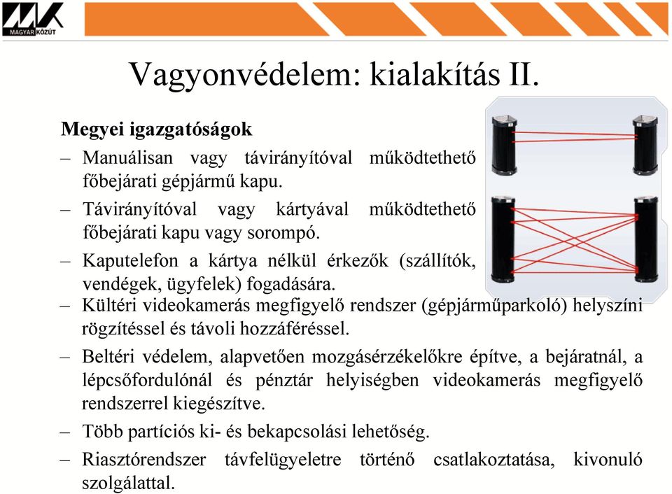 Kültéri videokamerás megfigyelő rendszer (gépjárműparkoló) helyszíni rögzítéssel és távoli hozzáféréssel.