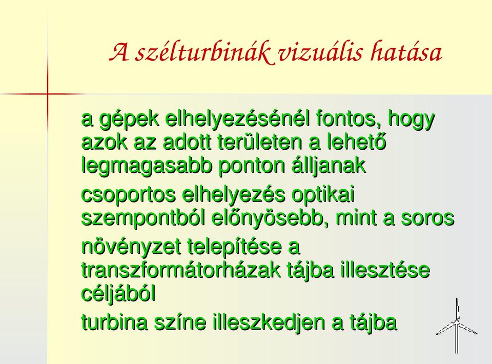 optikai szempontból előnyösebb, mint a soros növényzet telepítése a
