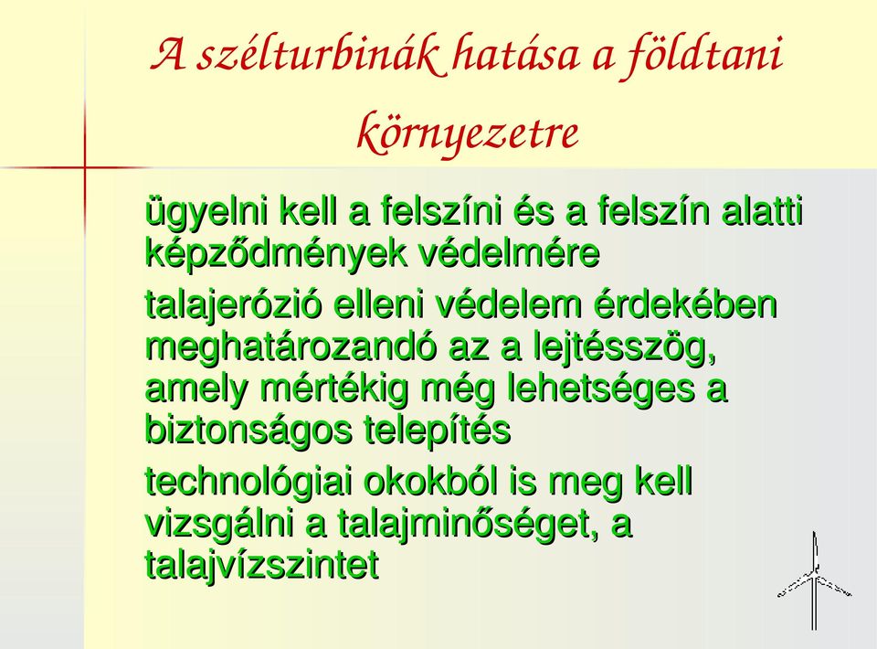 meghatározandó az a lejtésszög, amely mértékig még lehetséges a biztonságos
