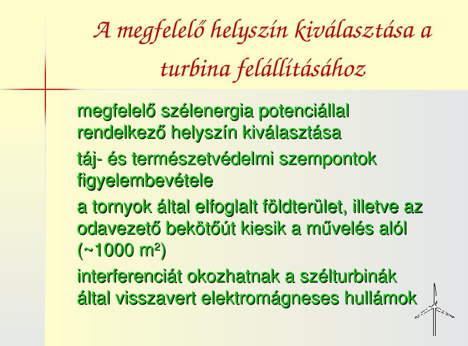 figyelembevétele a tornyok által elfoglalt földterület, illetve az odavezető bekötőút