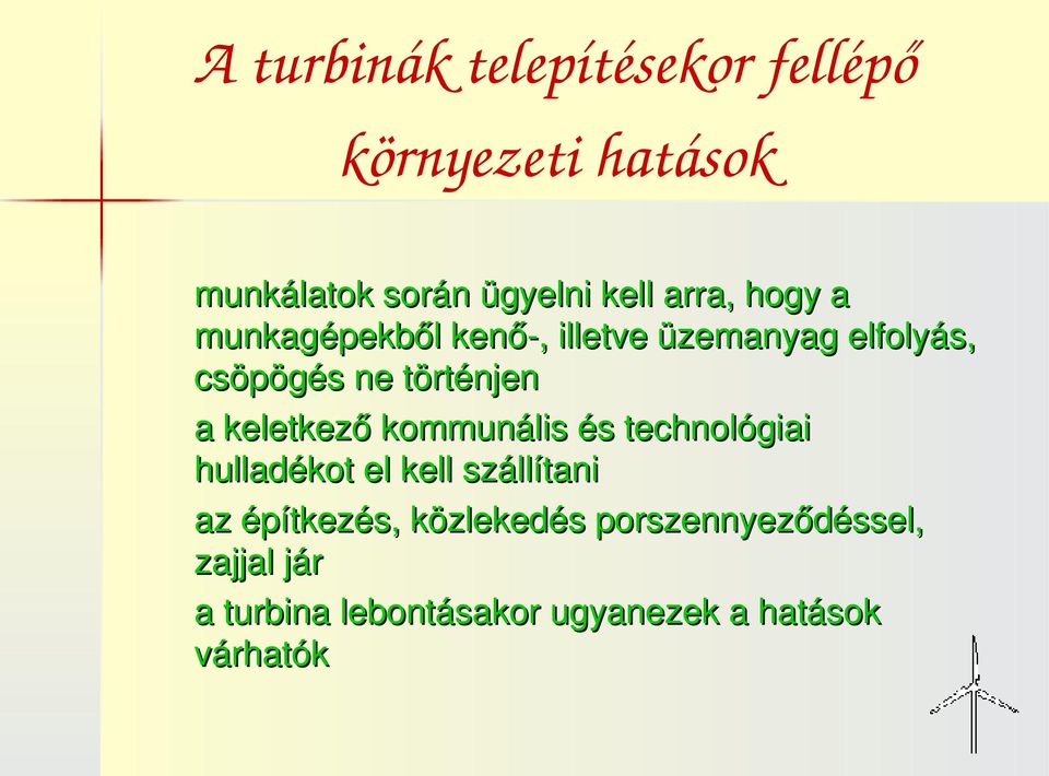 keletkező kommunális és technológiai hulladékot el kell szállítani az építkezés,