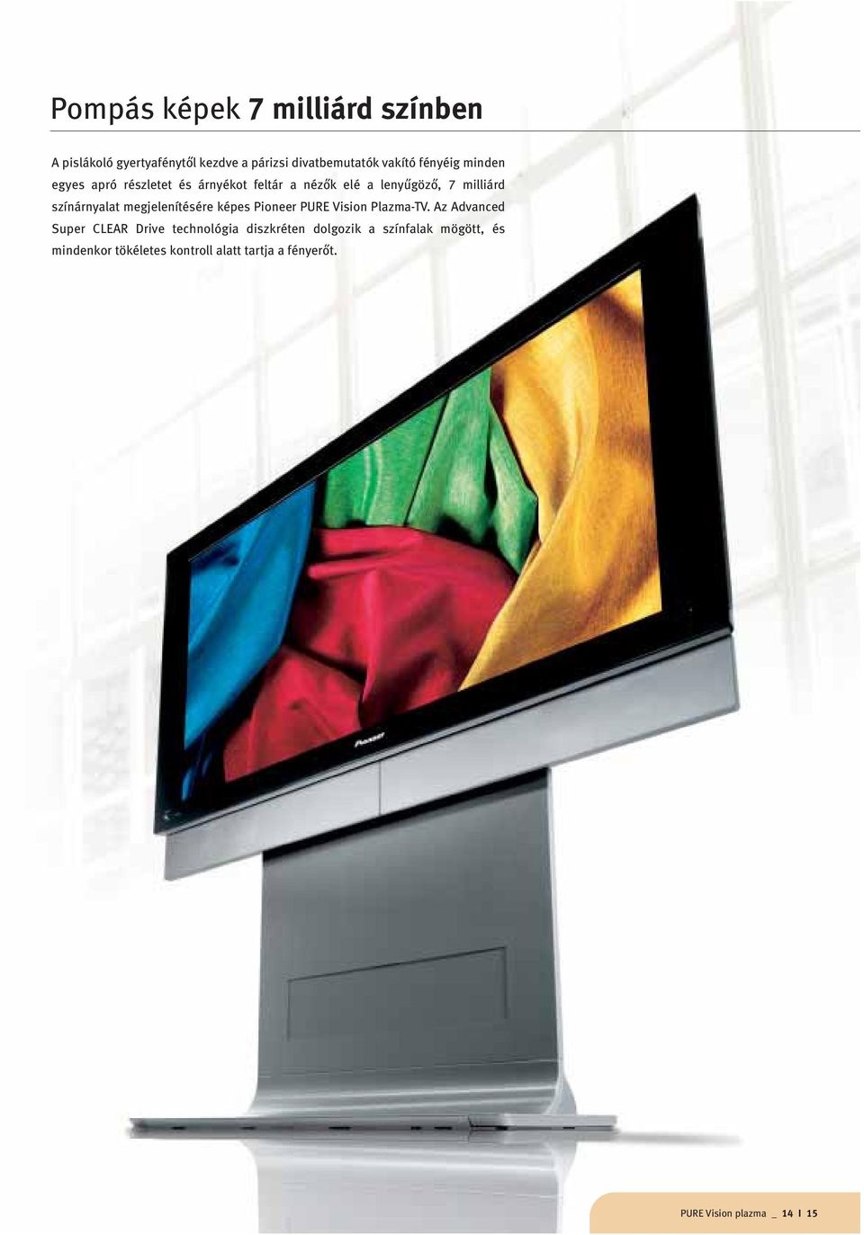megjelenítésére képes Pioneer PURE Vision Plazma-TV.