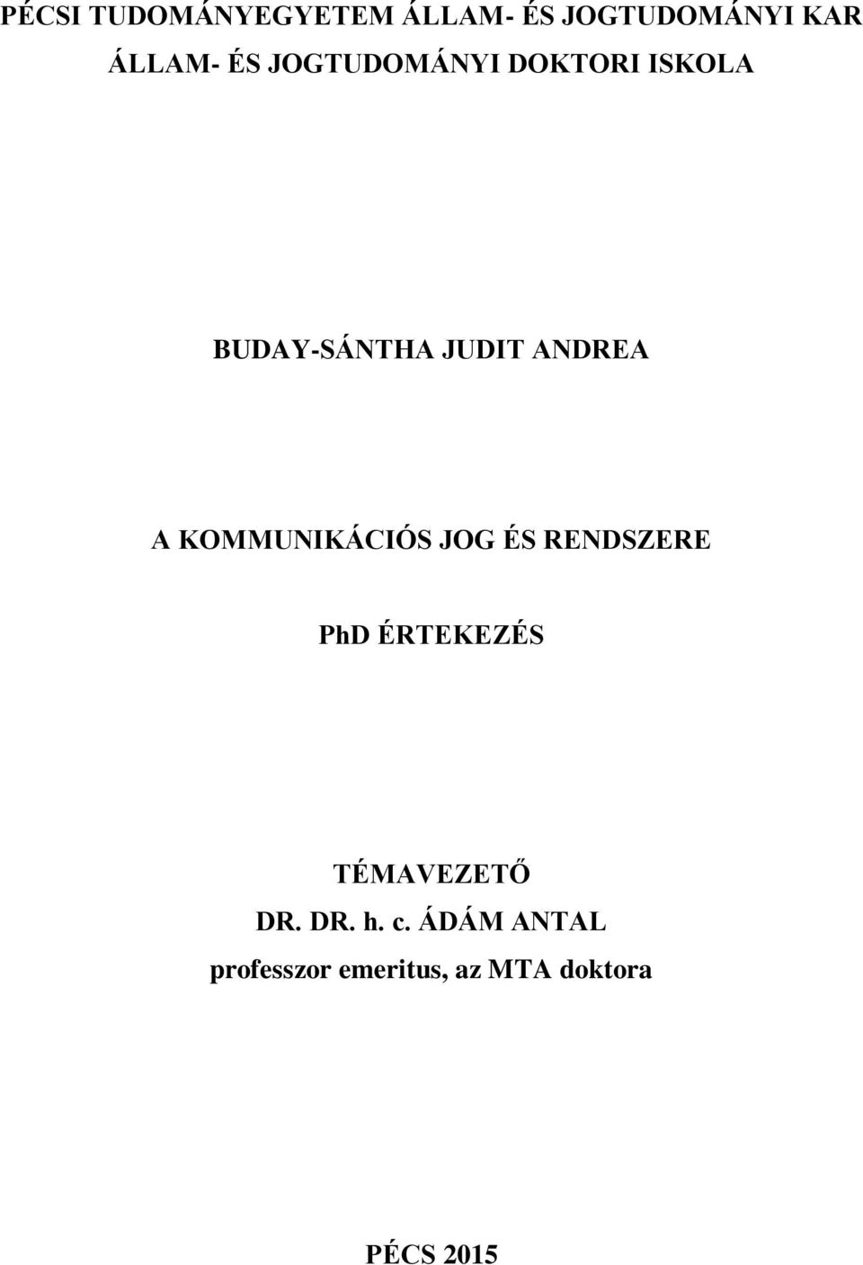 KOMMUNIKÁCIÓS JOG ÉS RENDSZERE PhD ÉRTEKEZÉS TÉMAVEZETŐ DR.