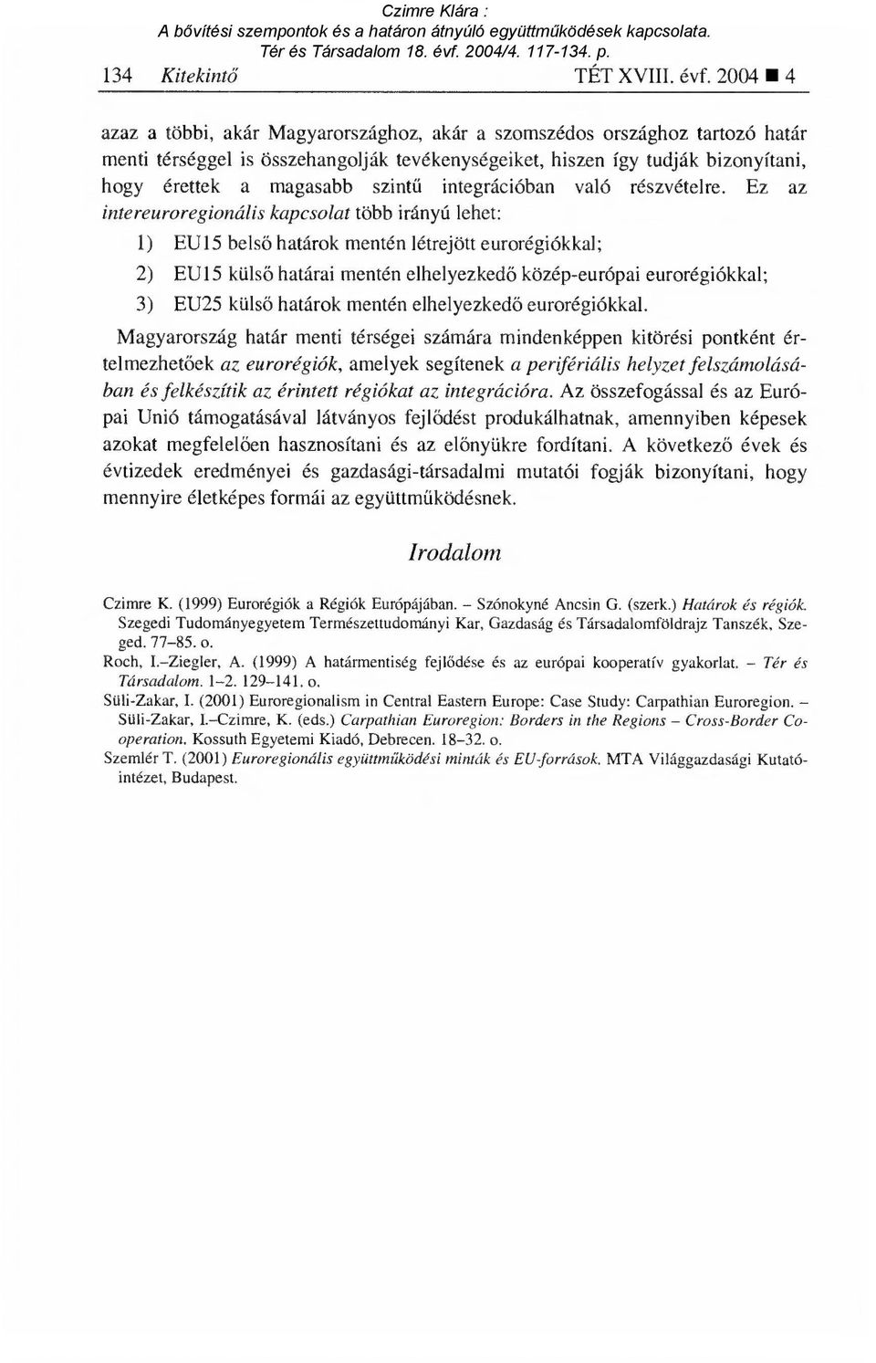 integrációban való részvételre.