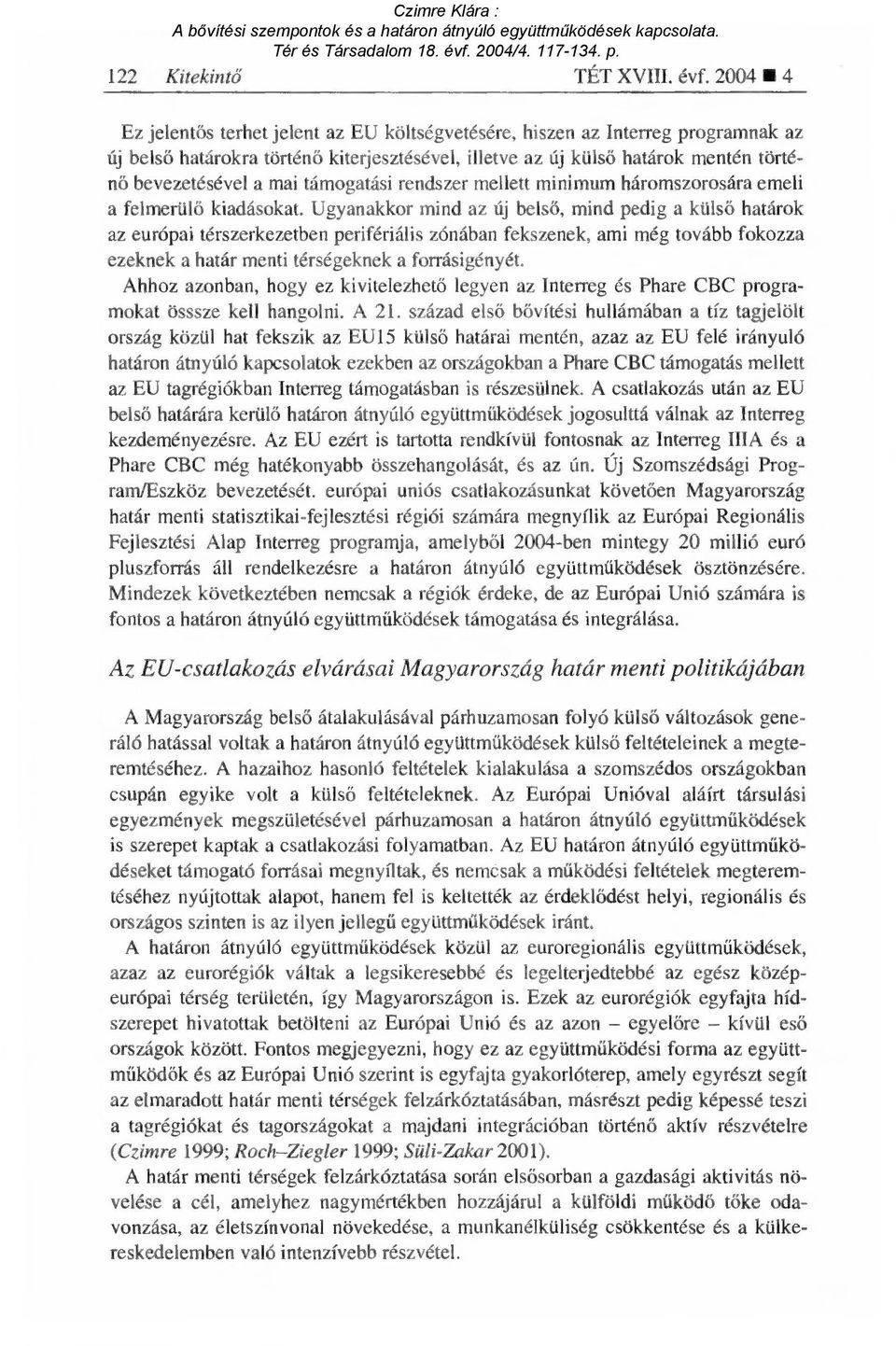 rendszer mellett minimum háromszorosára emeli a felmerül ő kiadásokat.