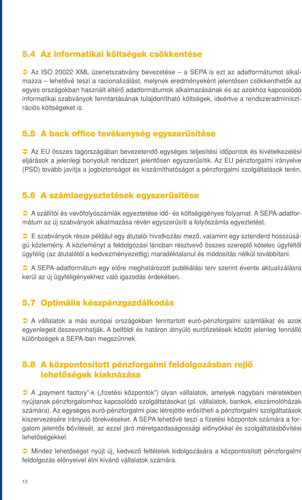 rendszeradminisztrációs költségeket is. 5.