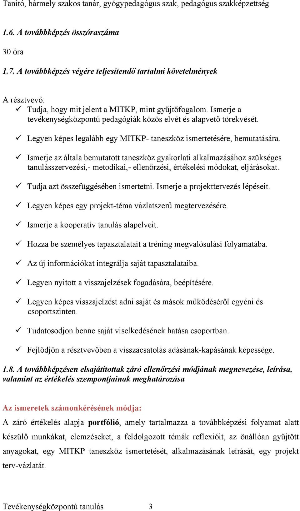 Legyen képes legalább egy MITKP- taneszköz ismertetésére, bemutatására.