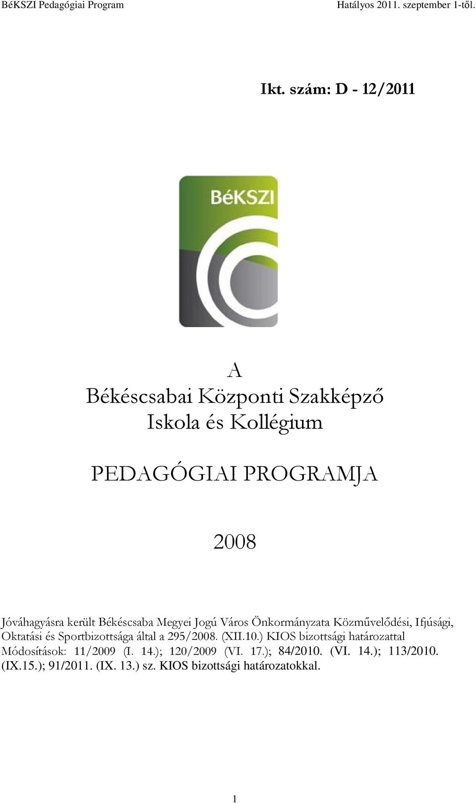 került Békéscsaba Megyei Jogú Város Önkormányzata Közművelődési, Ifjúsági, Oktatási és Sportbizottsága által