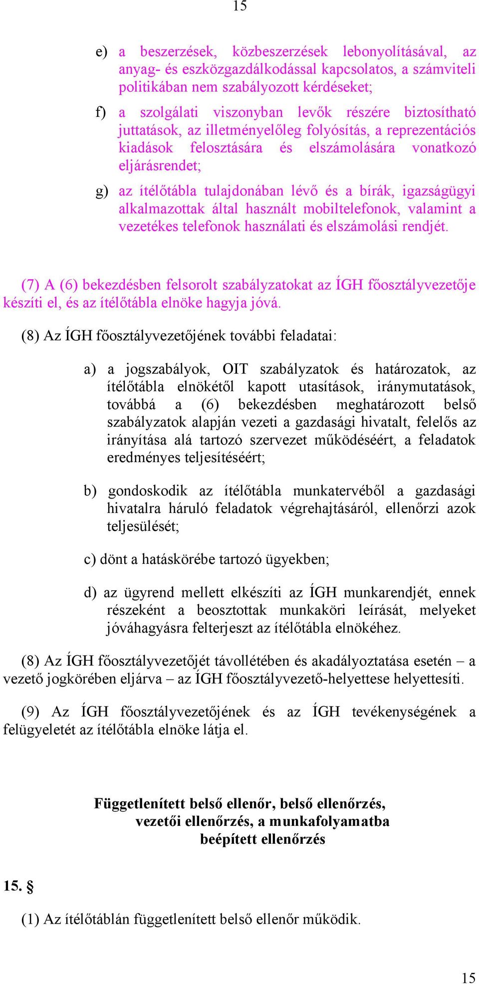 alkalmazottak által használt mobiltelefonok, valamint a vezetékes telefonok használati és elszámolási rendjét.
