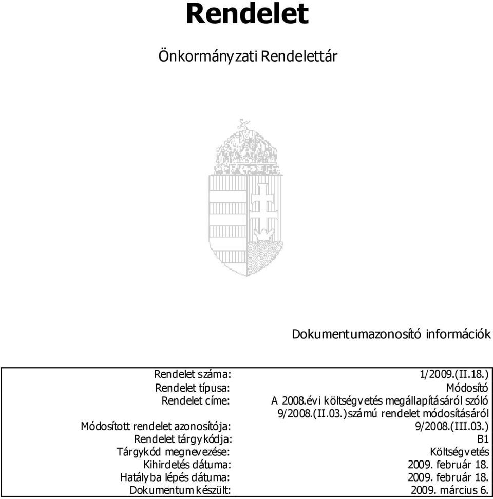 ) számú rendelet módosításáról Módosított rendelet azonosítója: 9/2008.(III.03.