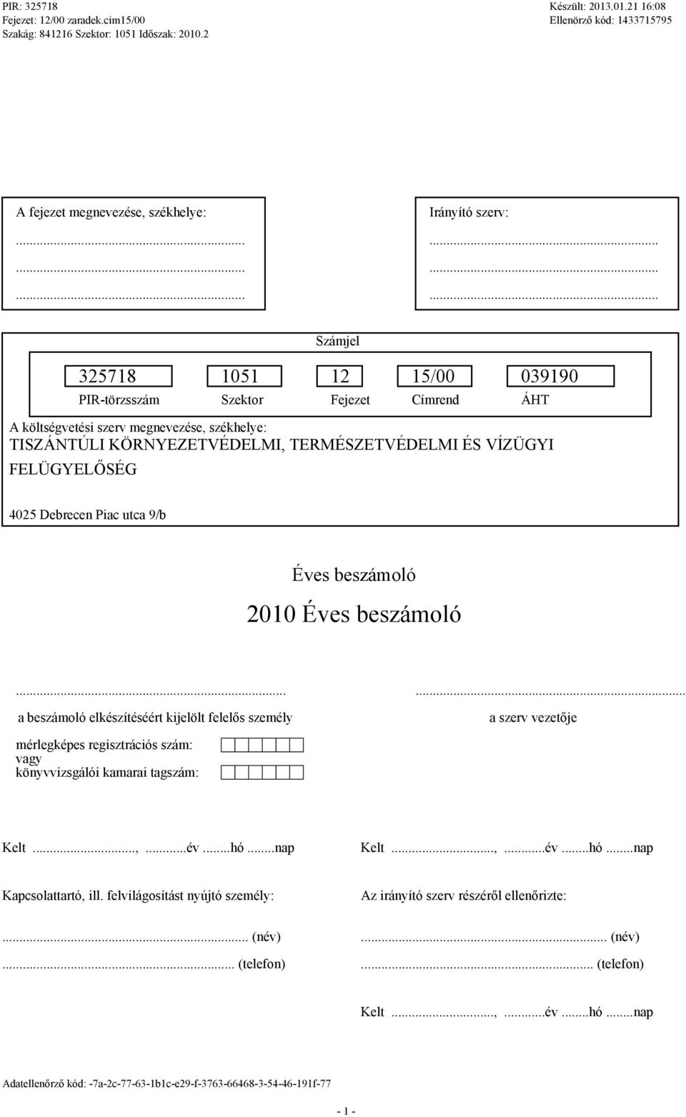 TERMÉSZETVÉDELMI ÉS VÍZÜGYI FELÜGYELŐSÉG 4025 Debrecen Piac utca 9/b 2010.