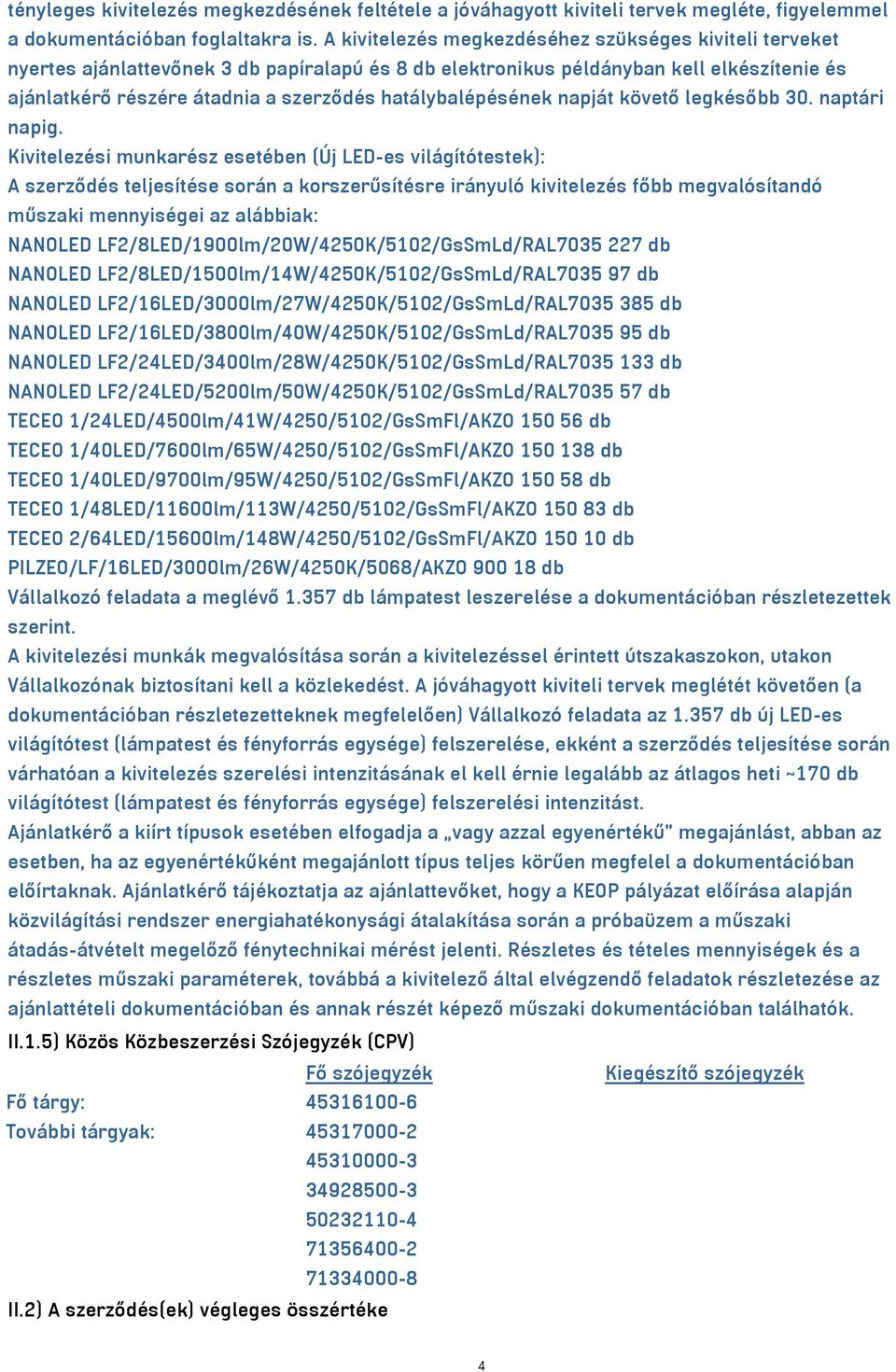hatálybalépésének napját követő legkésőbb 30. naptári napig.