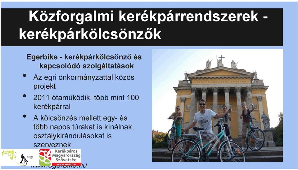 közös projekt 2011 ótaműködik, több mint 100 kerékpárral A kölcsönzés