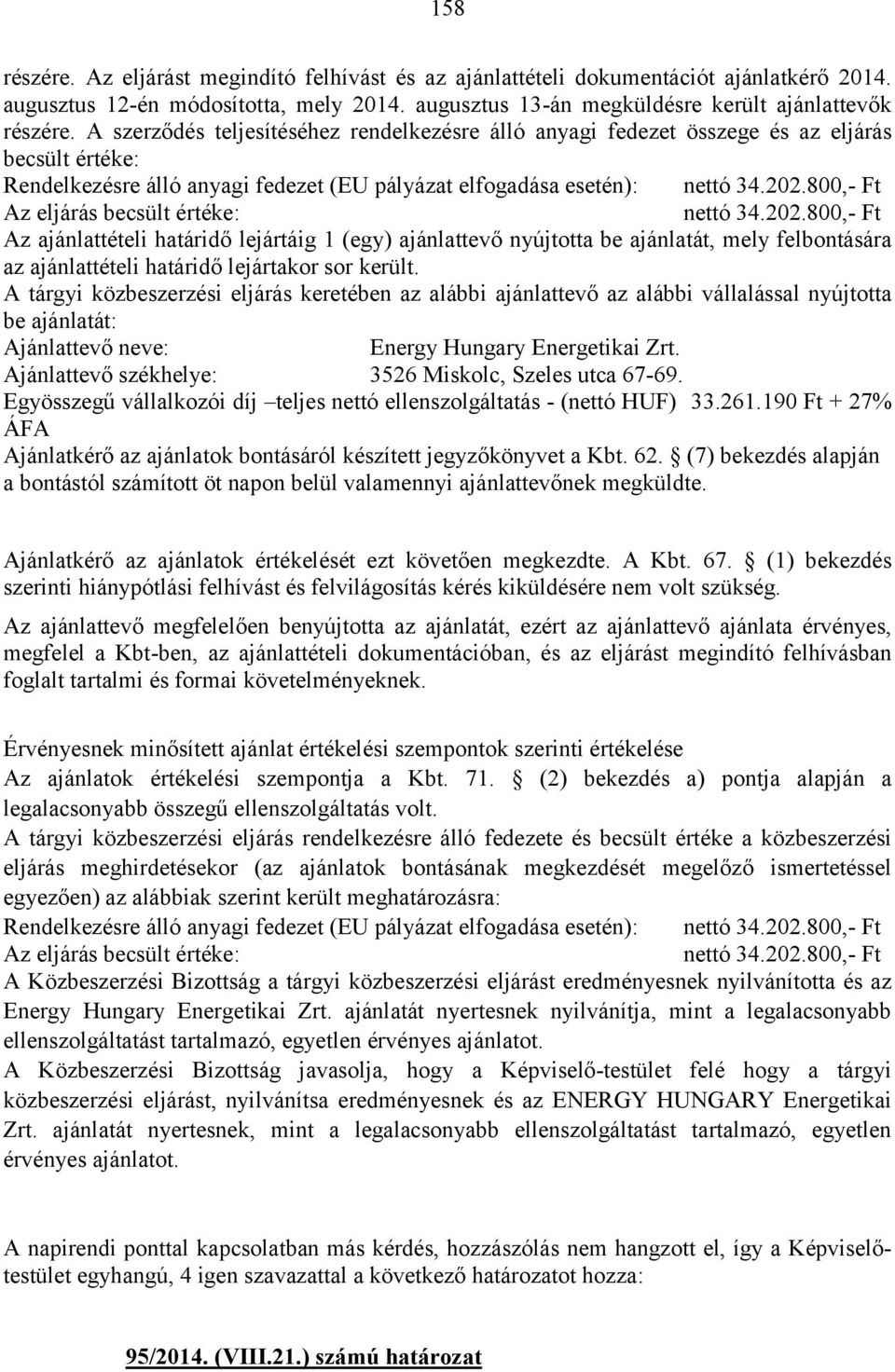 800,- Ft Az eljárás becsült értéke: nettó 34.202.