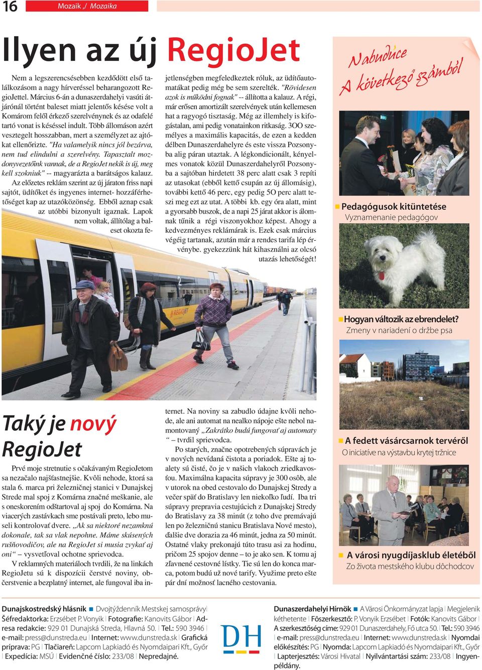 Több állomáson azért vesztegelt hosszabban, mert a személyzet az ajtókat ellenőrizte. "Ha valamelyik nincs jól bezárva, nem tud elindulni a szerelvény.