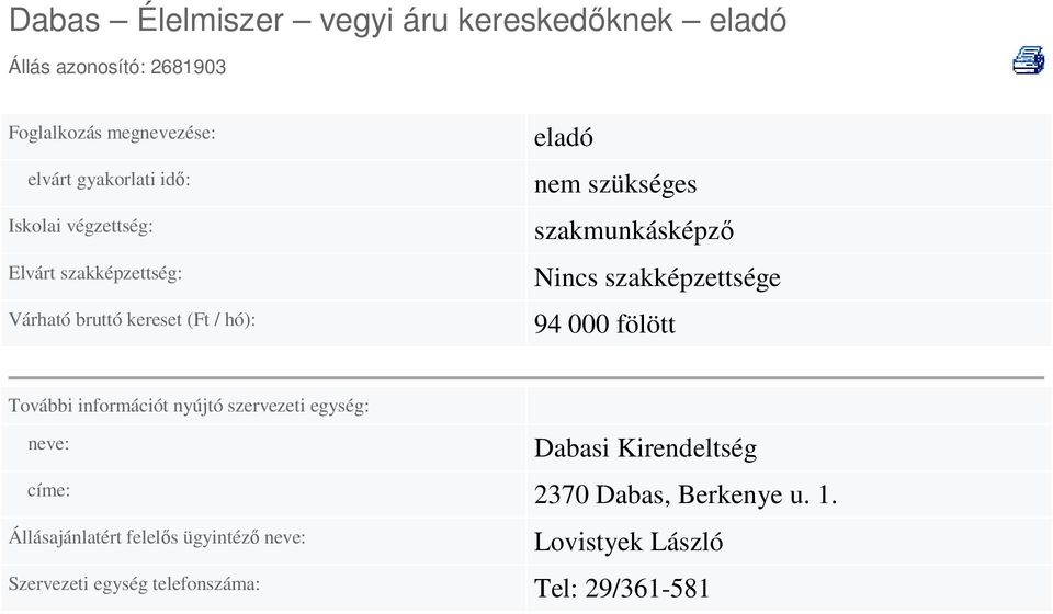 fölött Dabasi Kirendeltség címe: 2370 Dabas, Berkenye u.