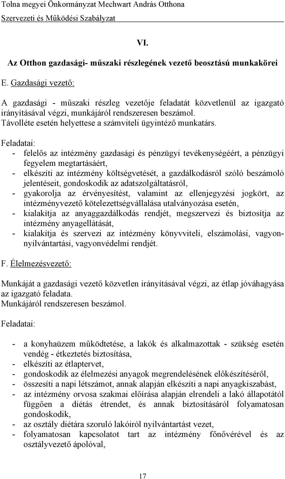 Távolléte esetén helyettese a számviteli ügyintéző munkatárs.