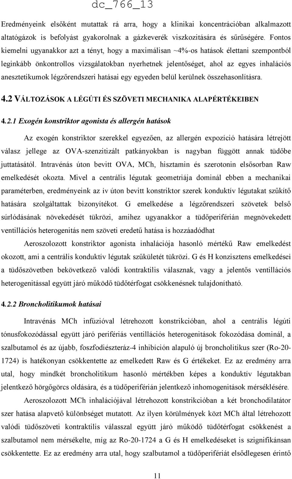 légzőrendszeri hatásai egy egyeden belül kerülnek összehasonlításra. 4.2 