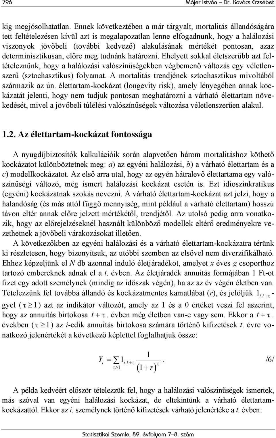 mértékét pontosan, azaz determinisztikusan, előre meg tudnánk határozni.