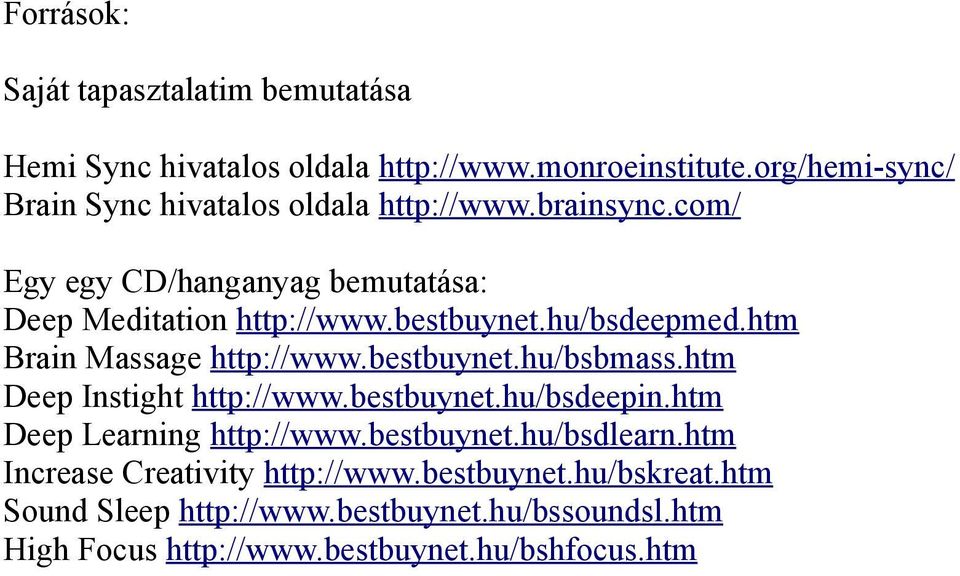 hu/bsdeepmed.htm Brain Massage http://www.bestbuynet.hu/bsbmass.htm Deep Instight http://www.bestbuynet.hu/bsdeepin.