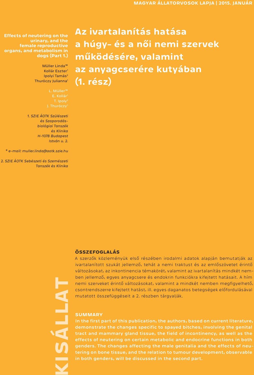 SZIE ÁOTK Szülészeti és Szaporodásbiológiai Tanszék és Klinika H-1078 Budapest István u. 2. * e-mail: muller.linda@aotk.szie.hu 2.