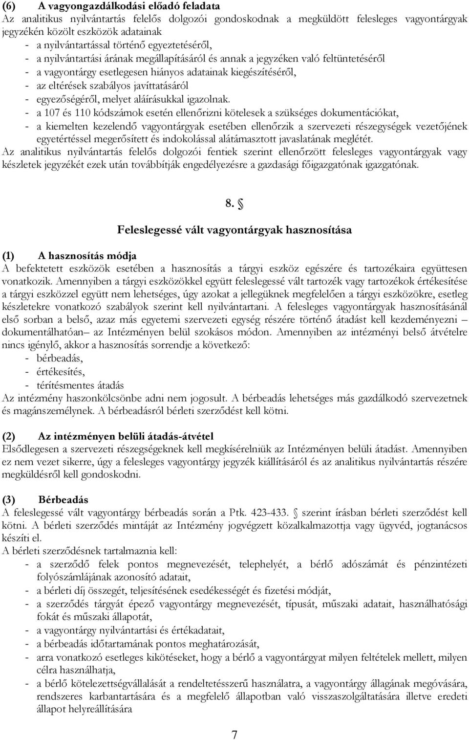 javíttatásáról - egyezőségéről, melyet aláírásukkal igazolnak.