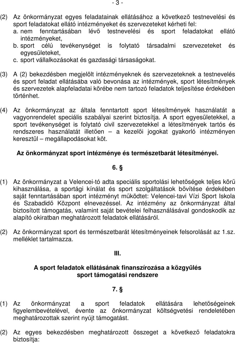 sport vállalkozásokat és gazdasági társaságokat.