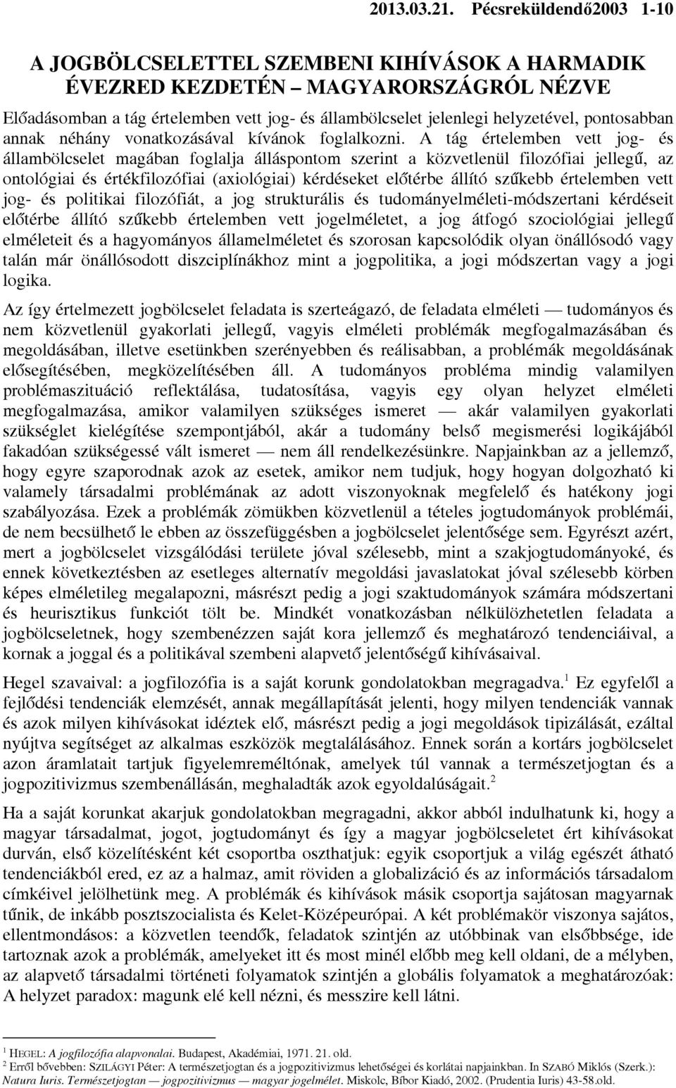 pontosabban annak néhány vonatkozásával kívánok foglalkozni.