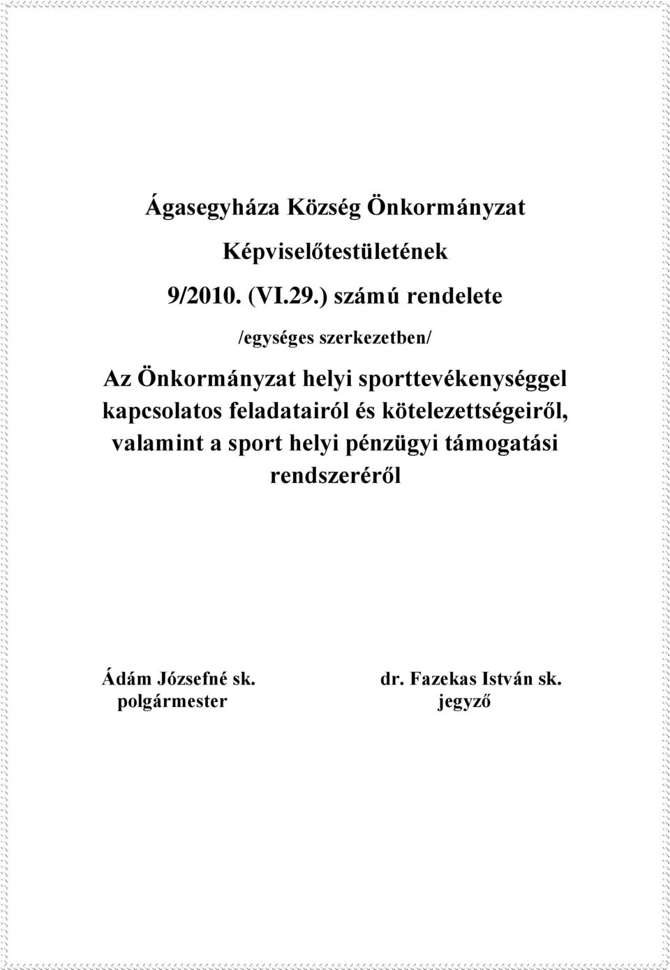 sporttevékenységgel kapcsolatos feladatairól és kötelezettségeiről, valamint a