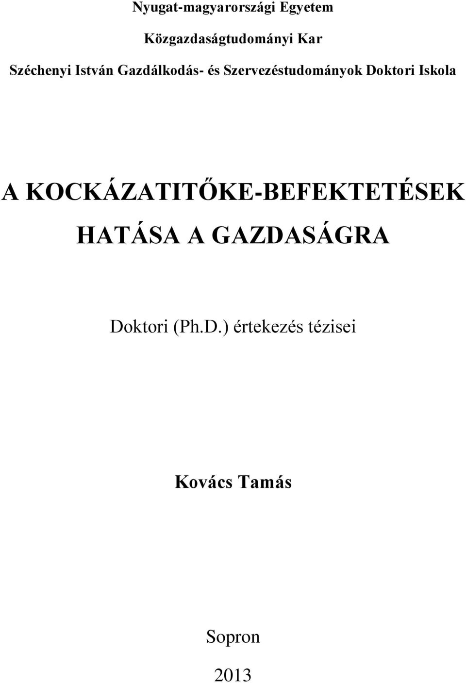 Doktori Iskola A KOCKÁZATITŐKE-BEFEKTETÉSEK HATÁSA A