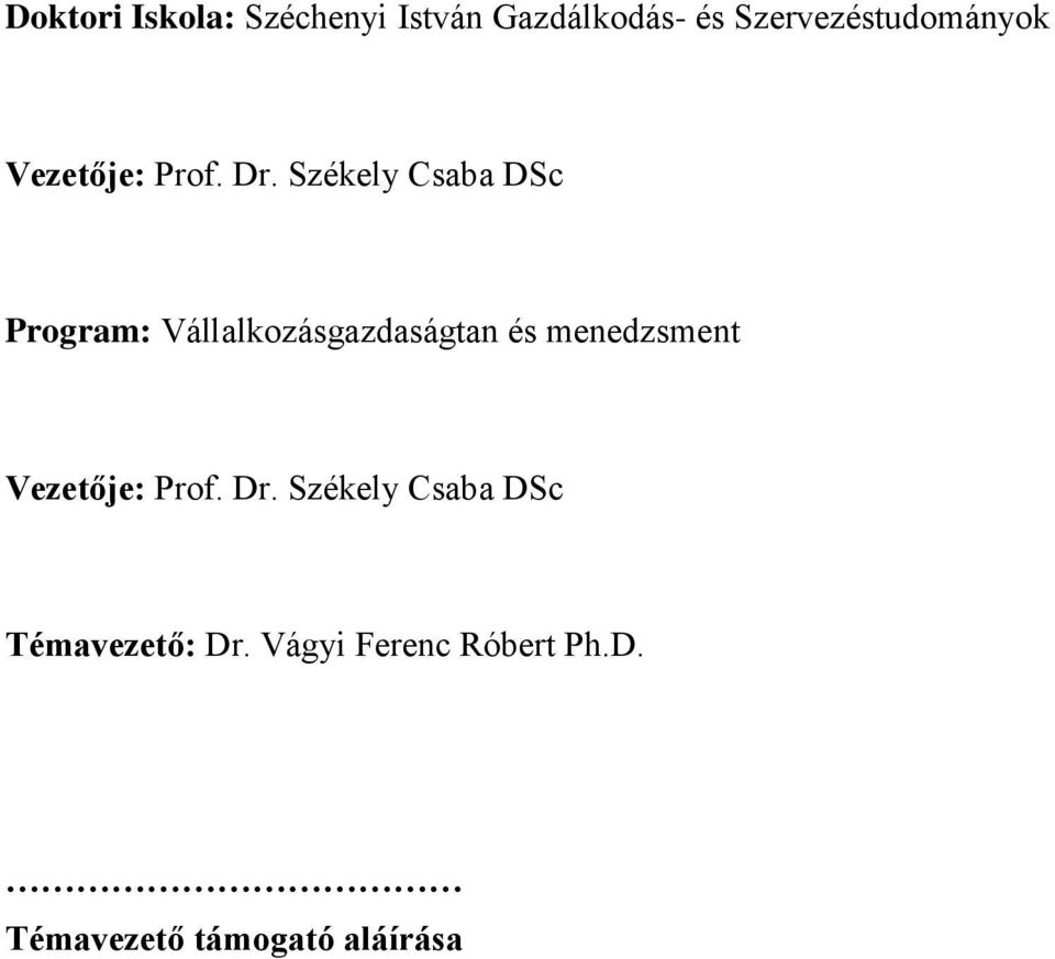 Székely Csaba DSc Program: Vállalkozásgazdaságtan és menedzsment