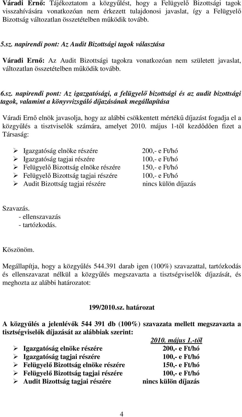 napirendi pont: Az Audit Bizottsági tagok választ