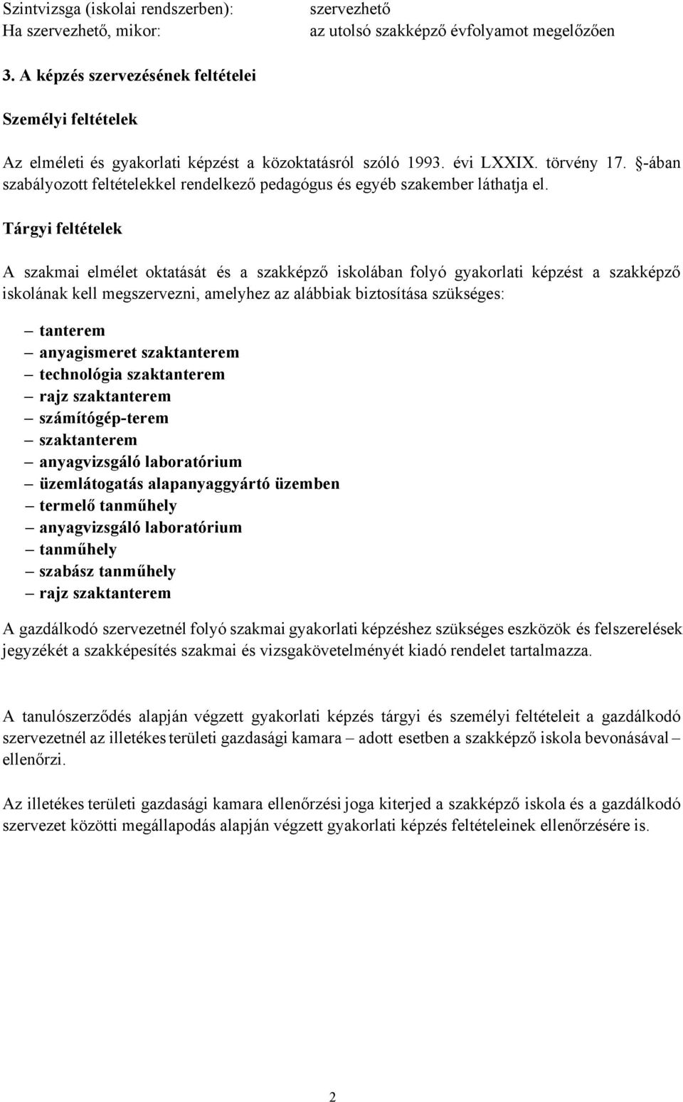 -ában szabályozott feltételekkel rendelkező pedagógus és egyéb szakember láthatja el.